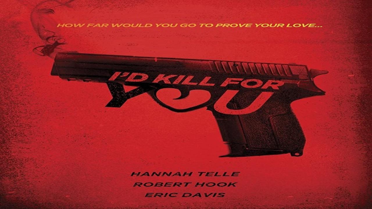 فيلم I'd Kill For You 2018 مترجم كامل HD