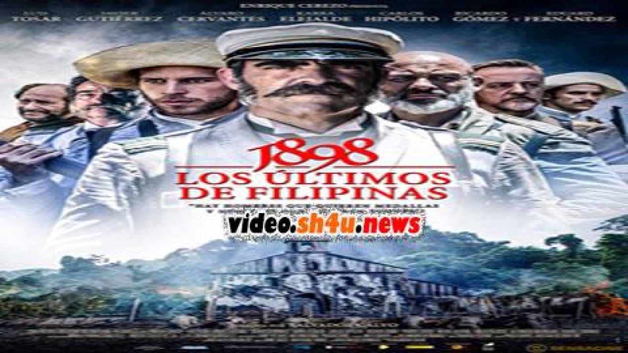 فيلم 1898 Our Last Men in the Philippines 2016 مترجم - HD