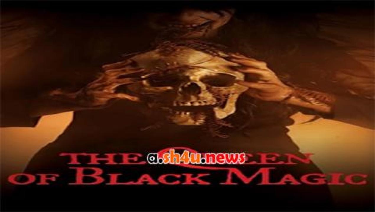 فيلم The Queen of Black Magic 2019 مترجم - HD