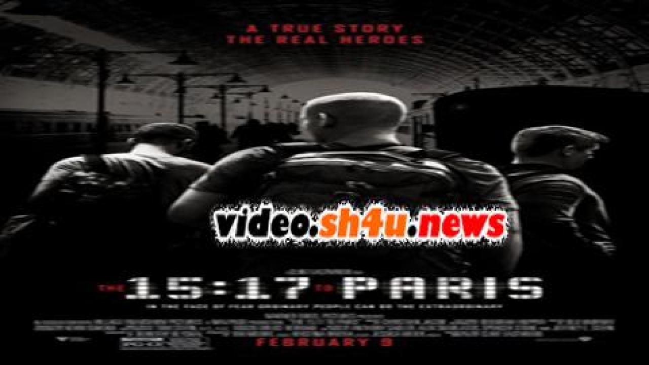 فيلم The 15:17 to Paris 2018 مترجم - HD