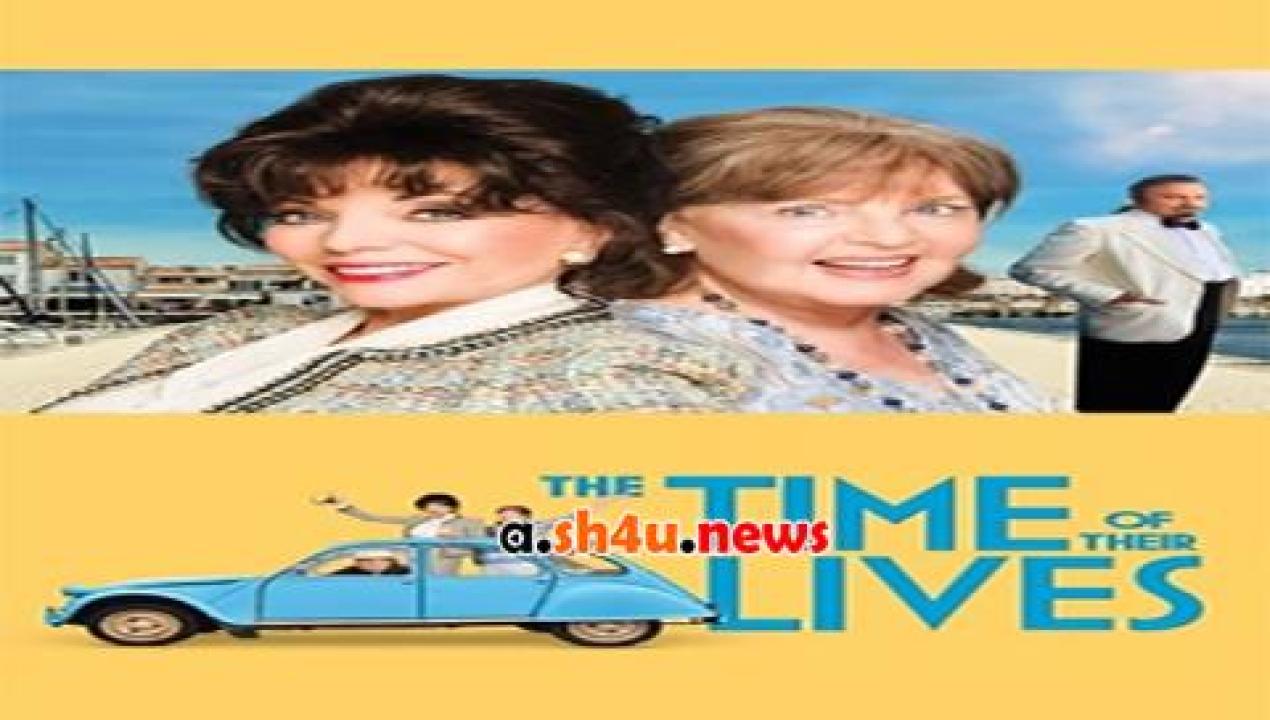 فيلم The Time Of Their Lives 2017 مترجم - HD