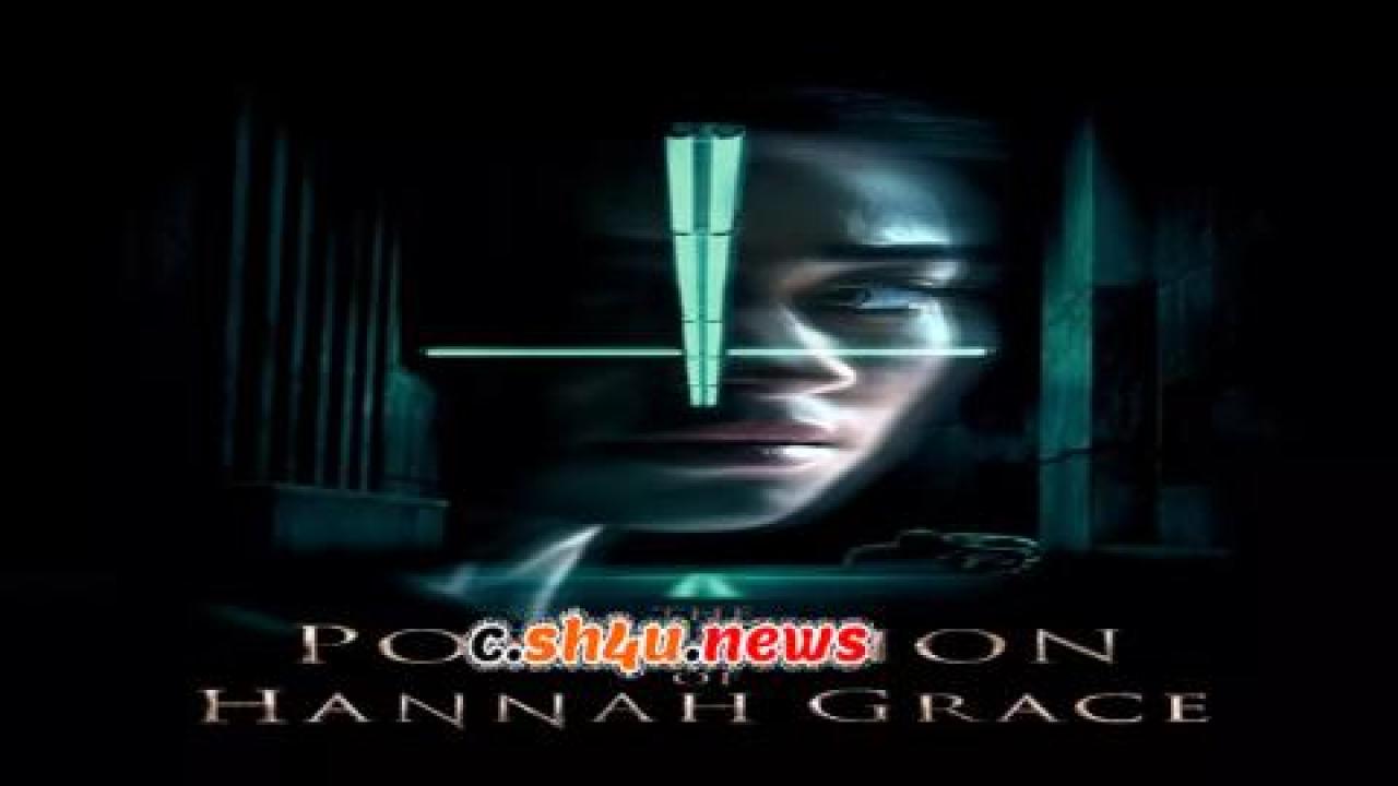 فيلم The Possession of Hannah Grace 2018 مترجم - HD