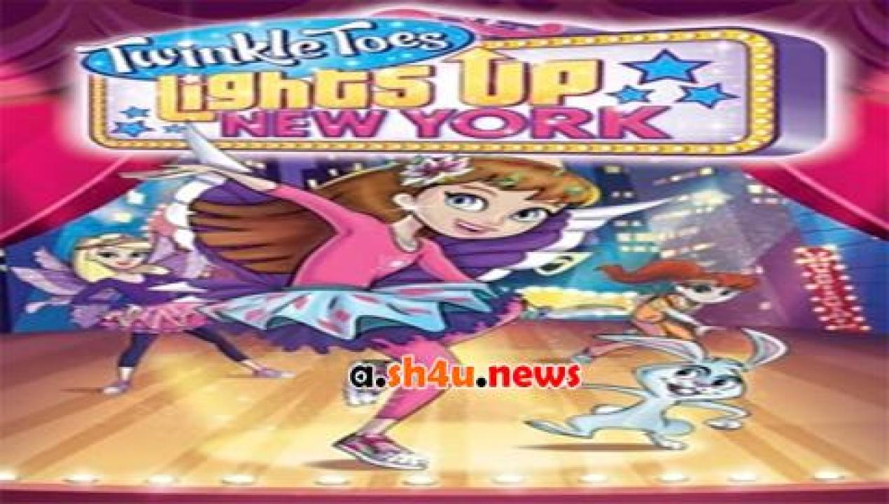 فيلم Twinkle Toes Lights Up New York 2016 مترجم - HD