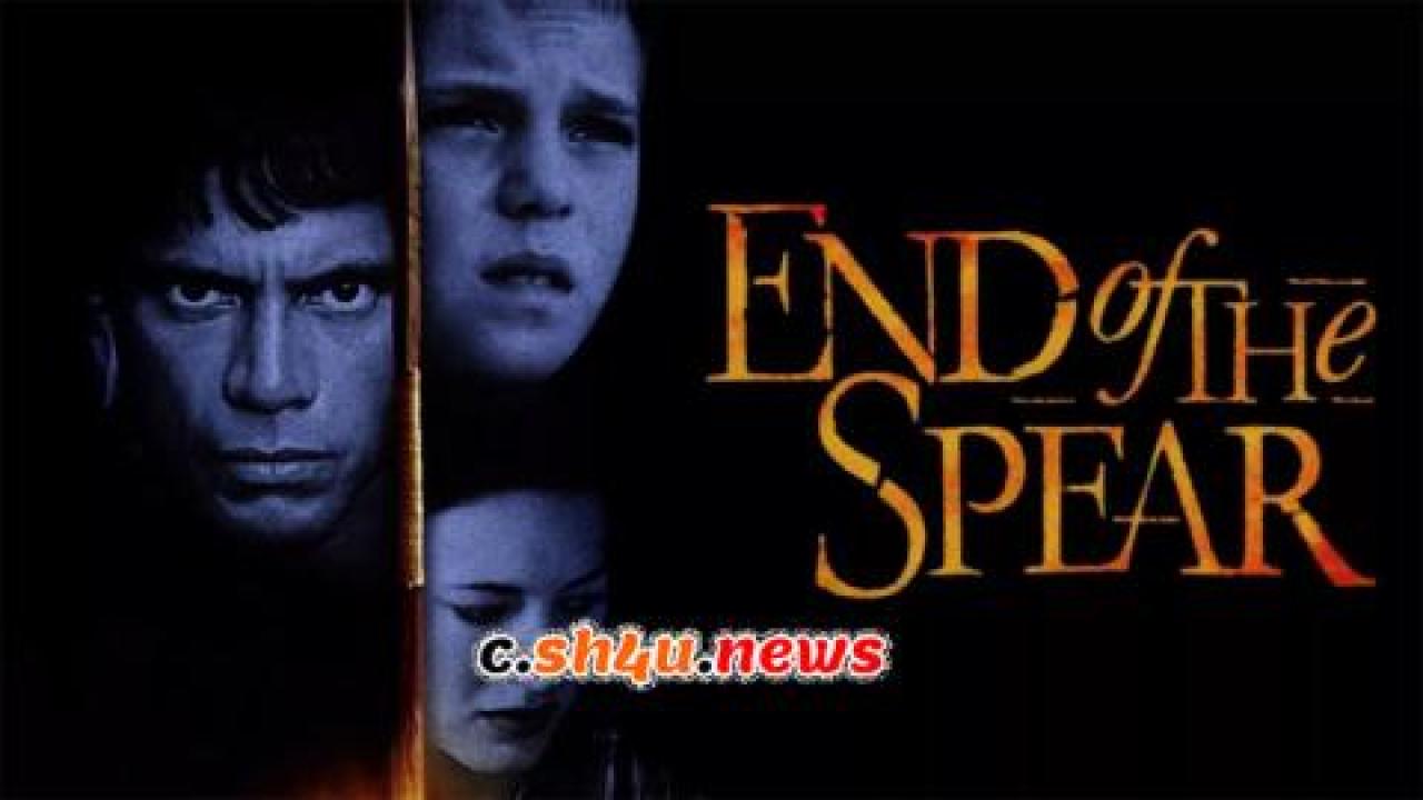 فيلم End of the Spear 2005 مترجم - HD