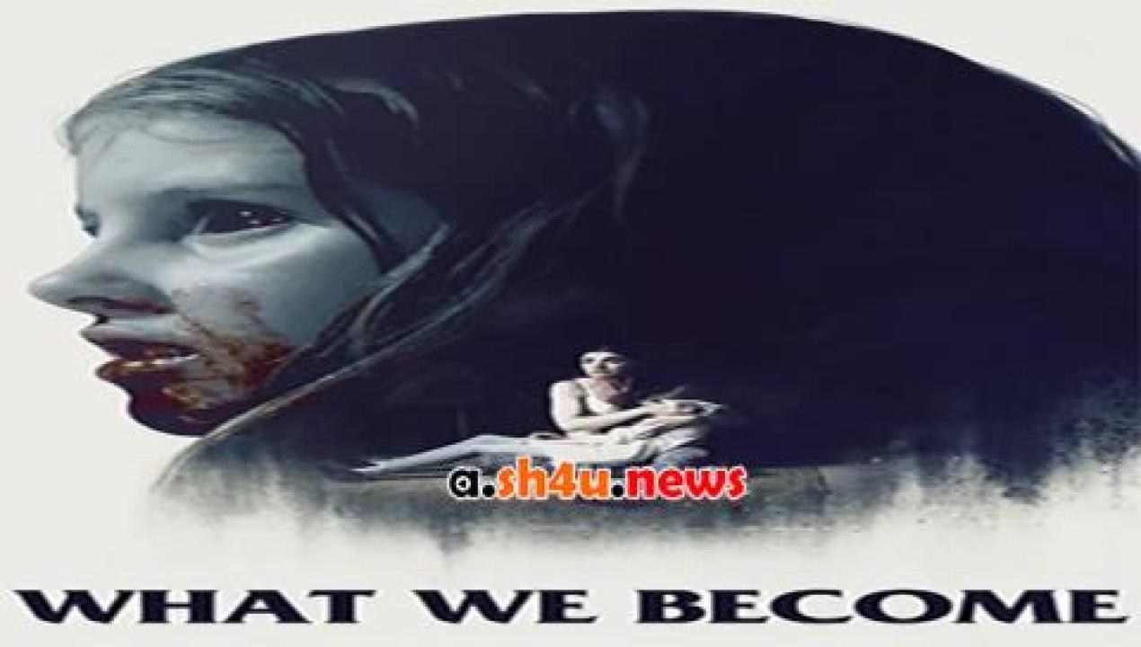 فيلم What We Become 2015 مترجم - HD