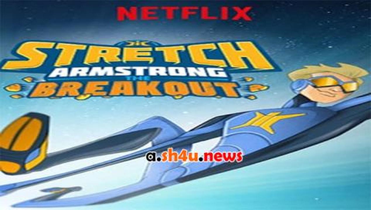 فيلم Stretch Armstrong-The Breakout 2018 مترجم - HD