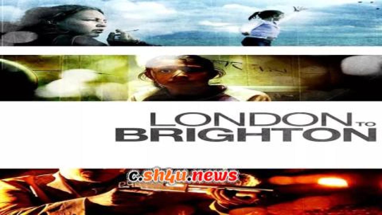 فيلم London to Brighton 2006 مترجم - HD