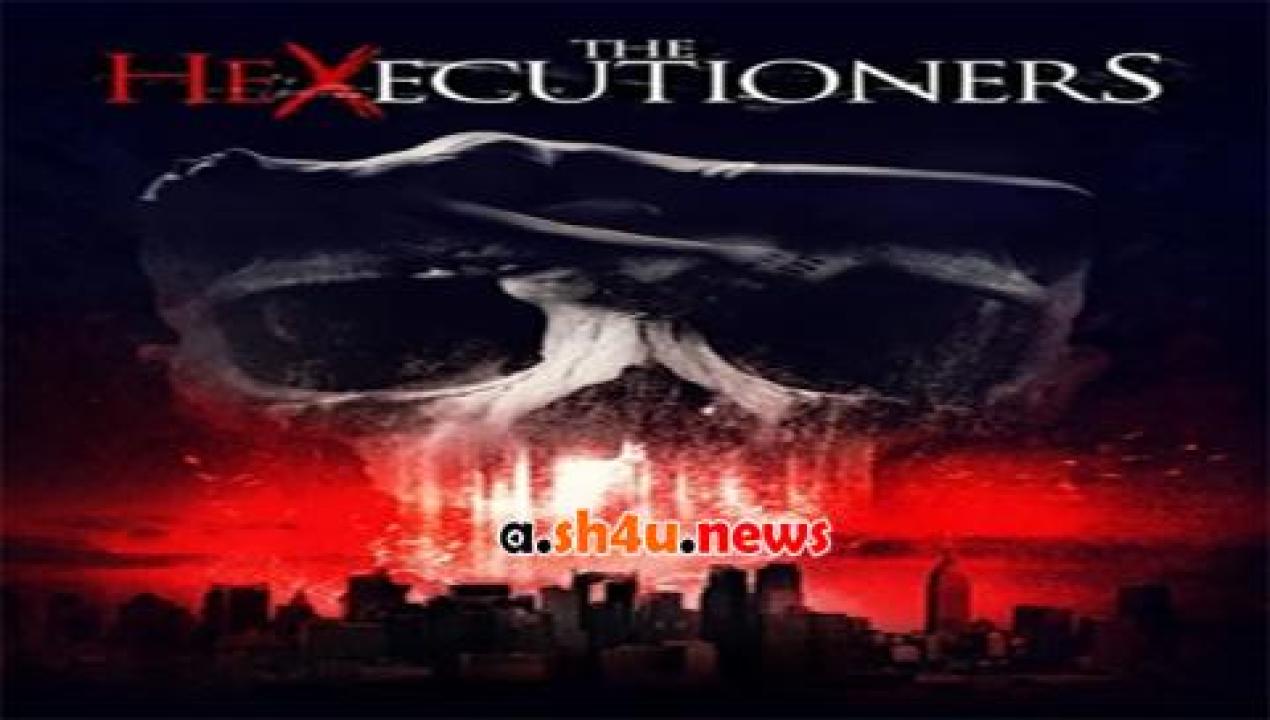 فيلم The Hexecutioners 2015 مترجم - HD