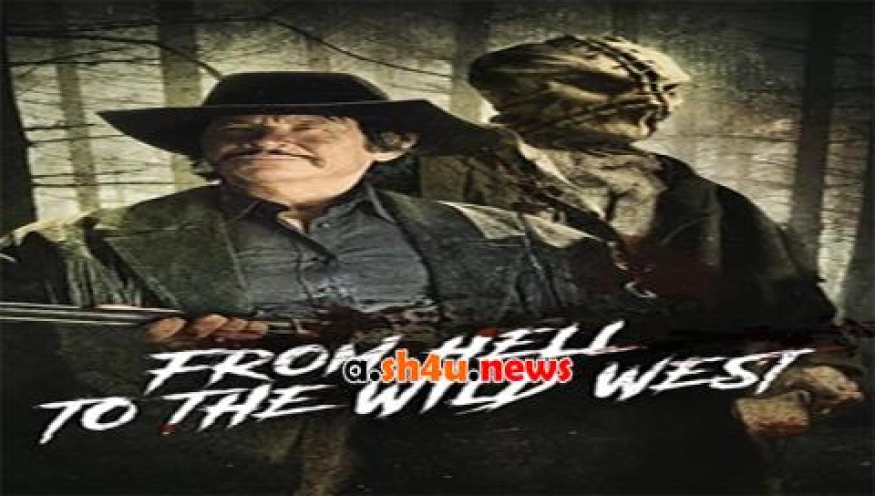 فيلم From Hell to the Wild West 2017 مترجم - HD