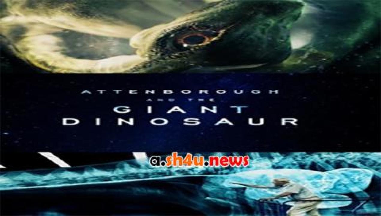 فيلم Attenborough and the Giant Dinosaur 2016 مترجم - HD