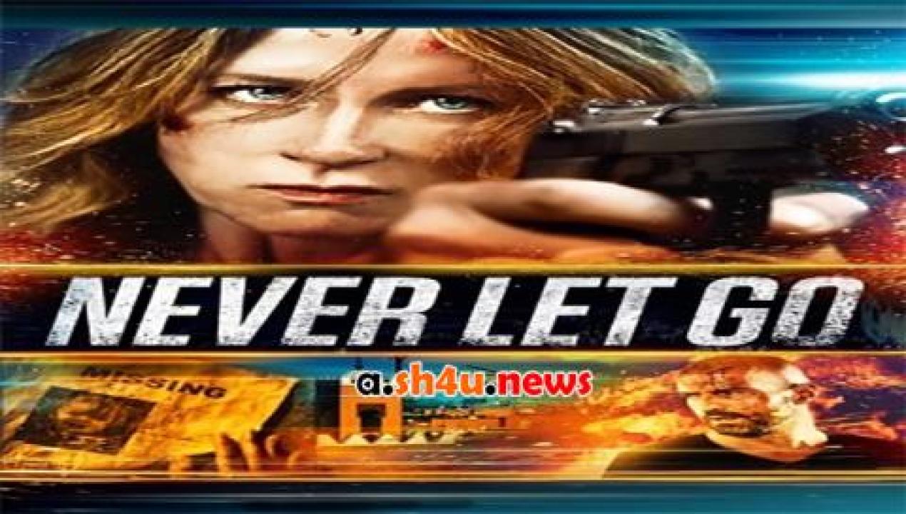 فيلم Never Let Go 2015 مترجم - HD