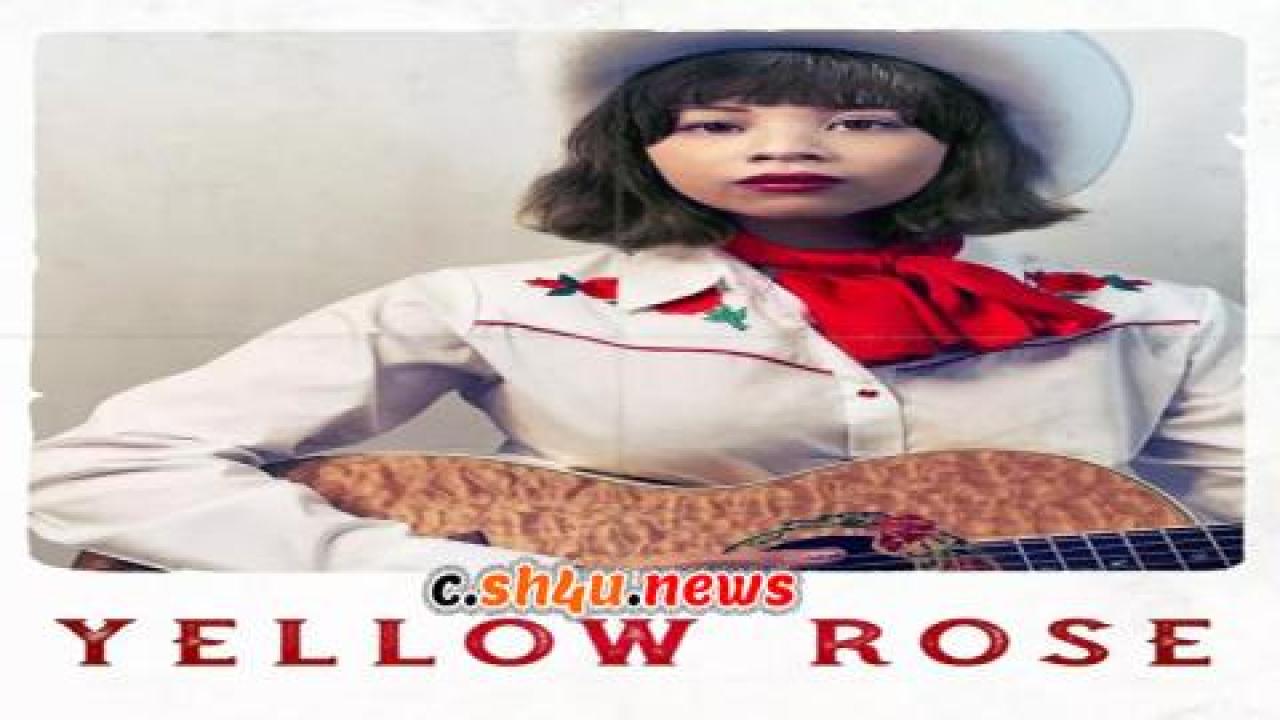 فيلم Yellow Rose 2019 مترجم - HD