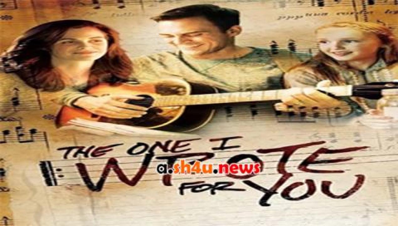 فيلم The One I Wrote For You 2014 مترجم - HD