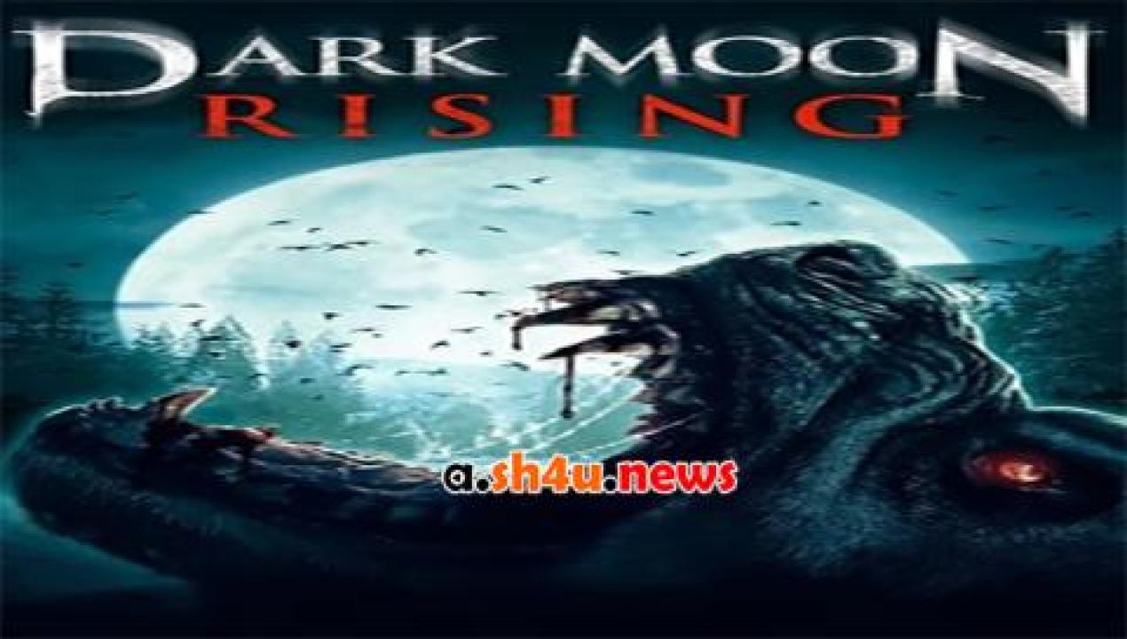 فيلم Dark Moon Rising 2015 مترجم - HD