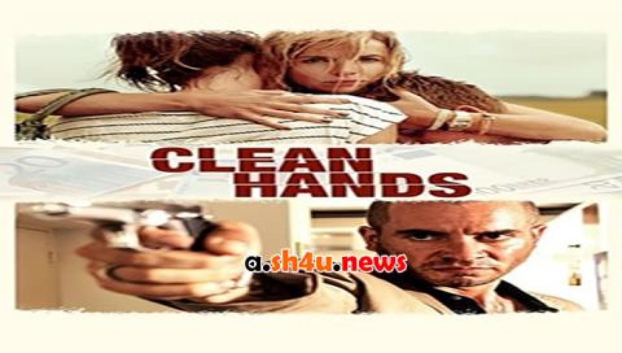 فيلم Clean Hands 2015 مترجم - HD