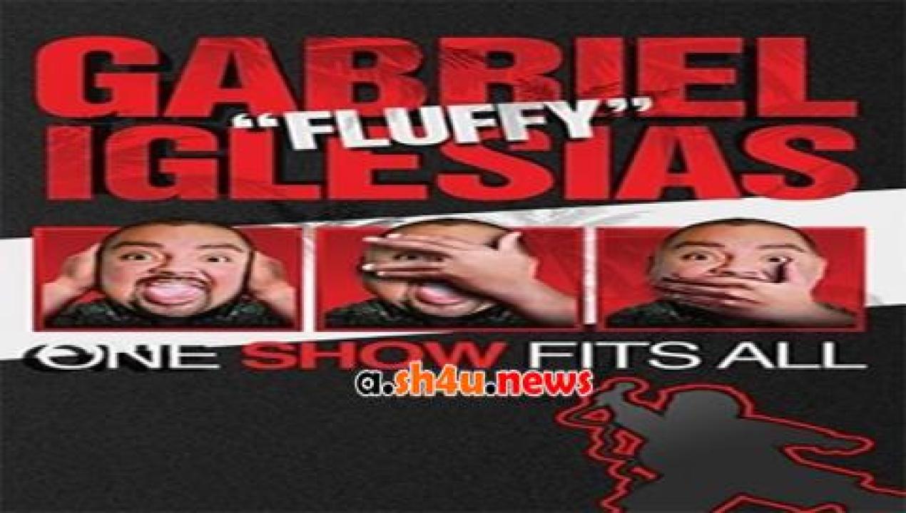 فيلم Gabriel Fluffy Iglesias One Show Fits A 2019 مترجم - HD