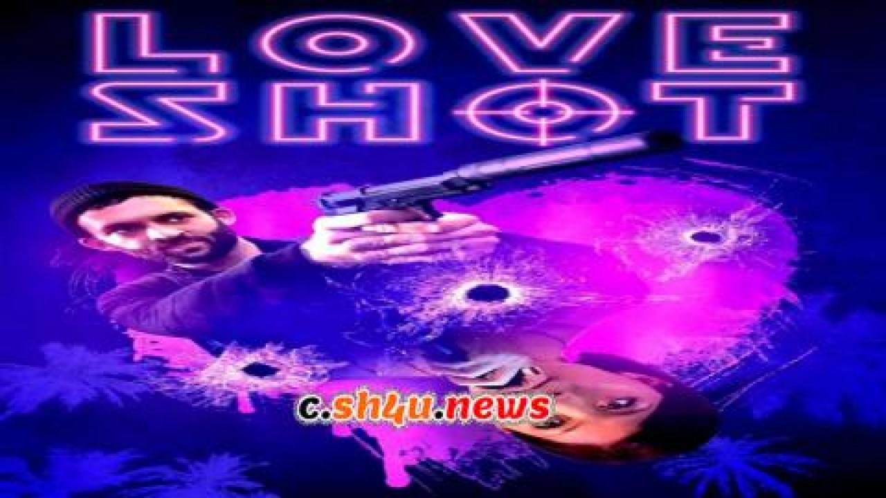 فيلم Love Shot 2019 مترجم - HD