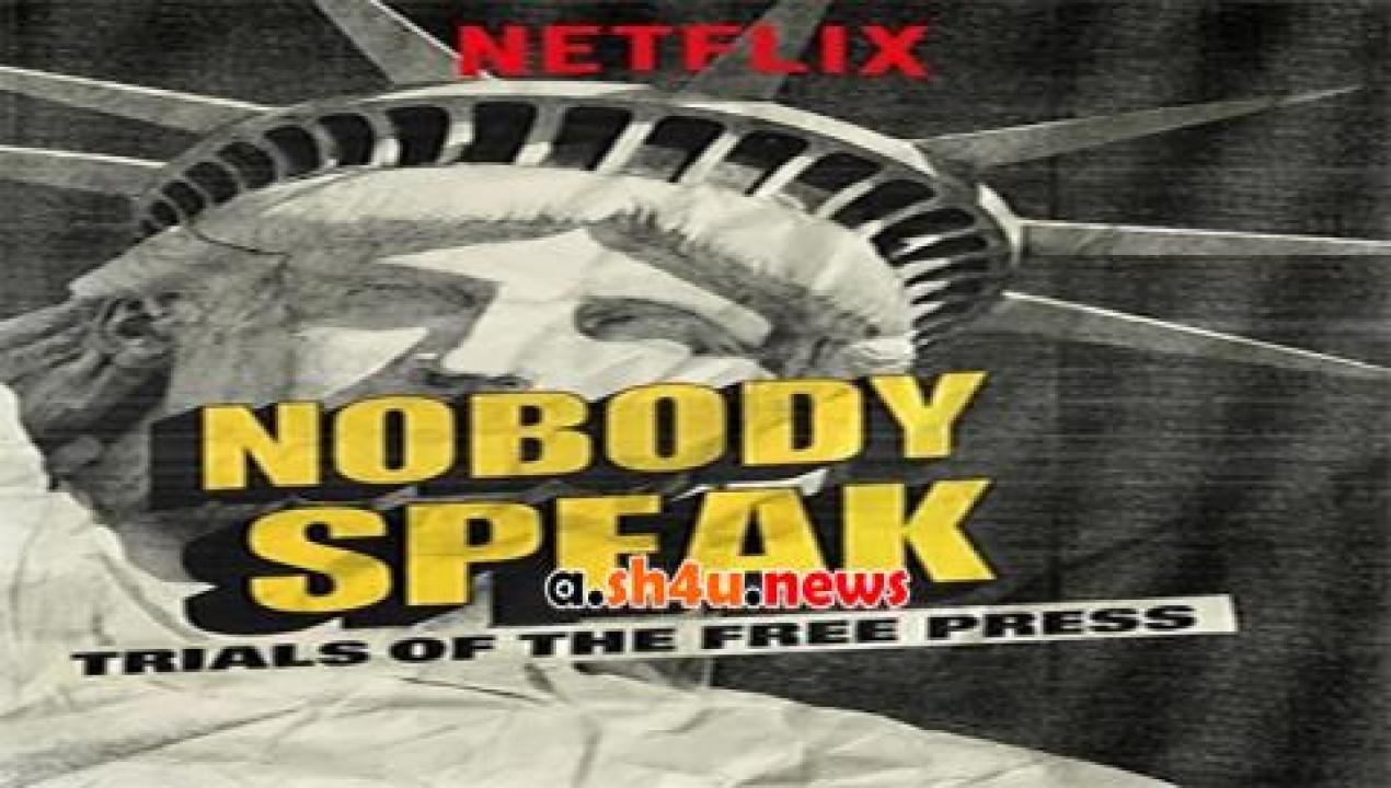 فيلم Nobody Speak Trials of the Free Press 2017 مترجم - HD