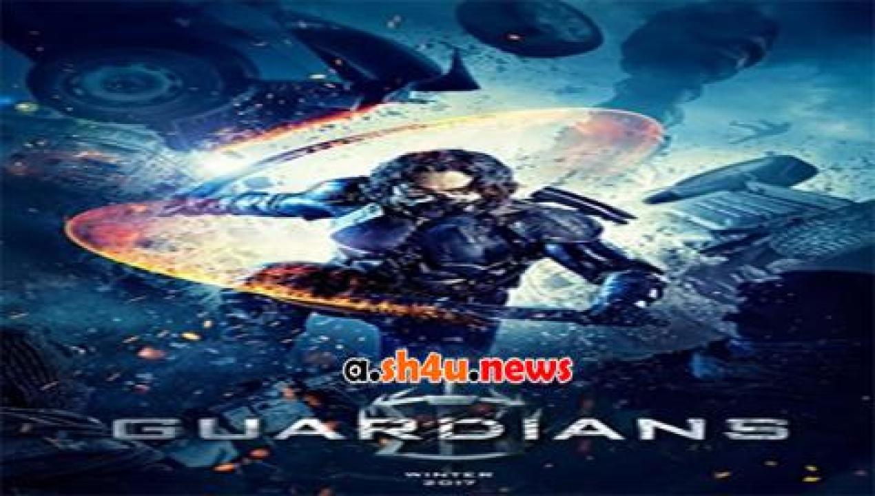 فيلم Guardians 2017 مترجم - HD