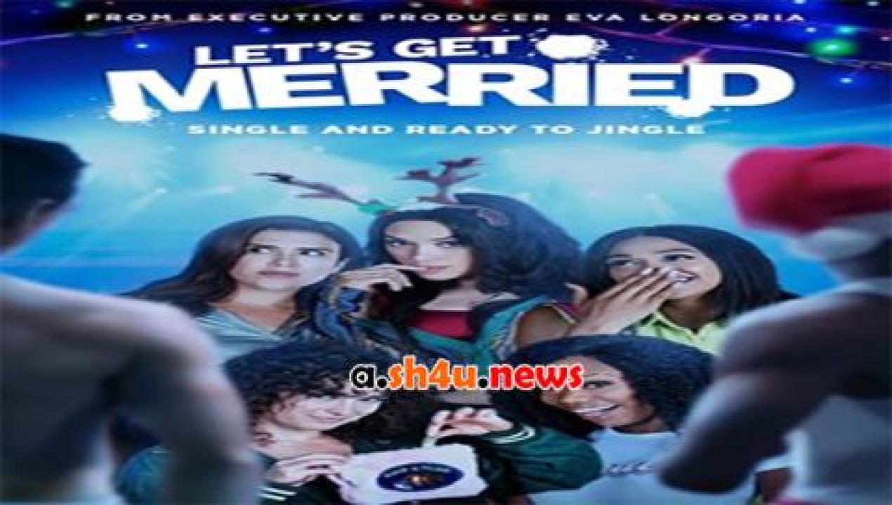 فيلم Lets Get Merried 2021 مترجم - HD