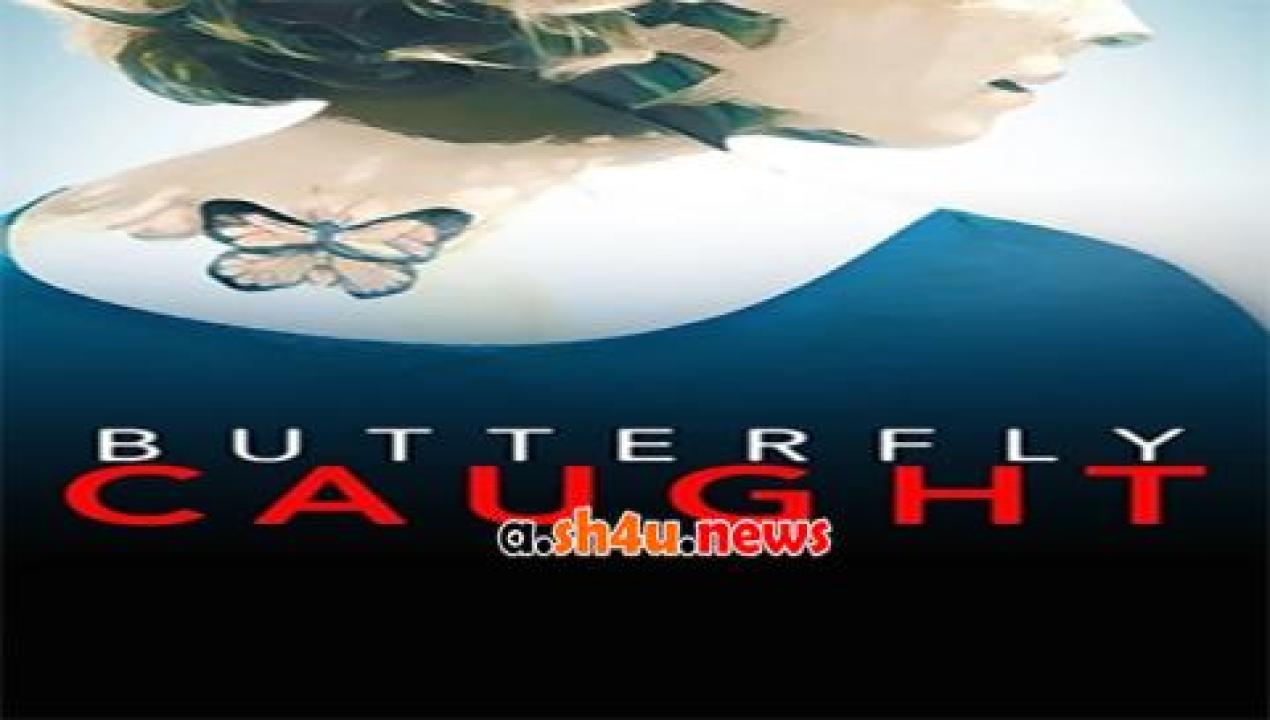 فيلم Butterfly Caught 2017 مترجم - HD