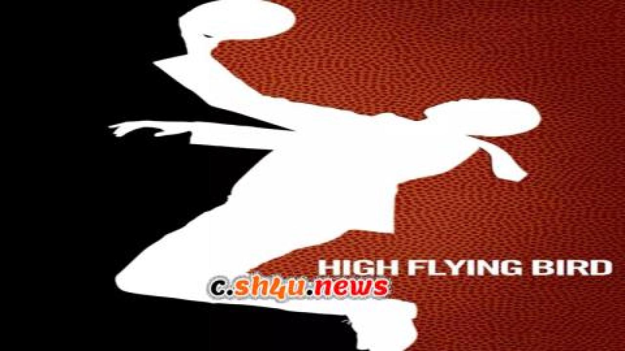 فيلم High Flying Bird 2019 مترجم - HD