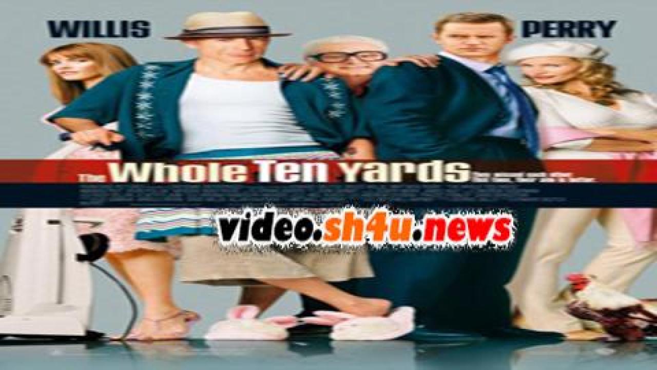 فيلم The Whole Ten Yards 2004 مترجم - HD