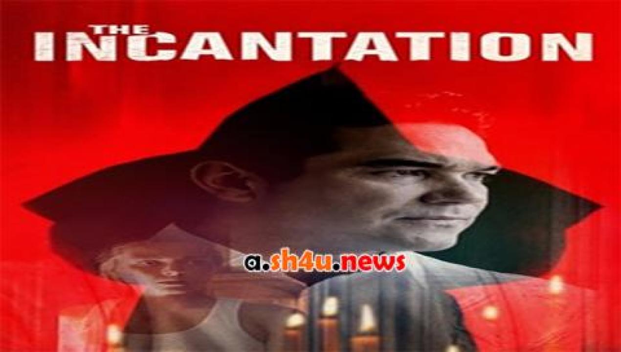 فيلم The Incantation 2018 مترجم - HD