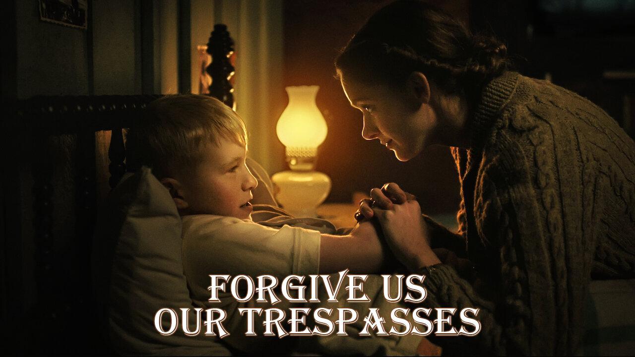 فيلم Forgive Us Our Trespasses 2022 مترجم كامل HD