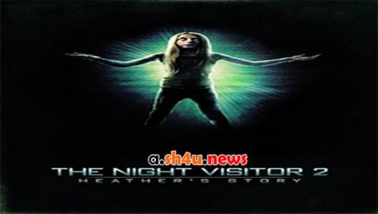 فيلم The Night Visitor 2 Heather's Story 2016 مترجم - HD