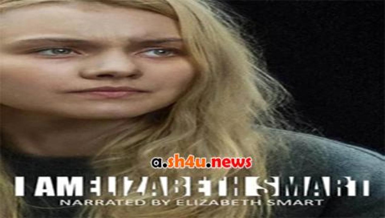 فيلم I Am Elizabeth Smart 2017 مترجم - HD