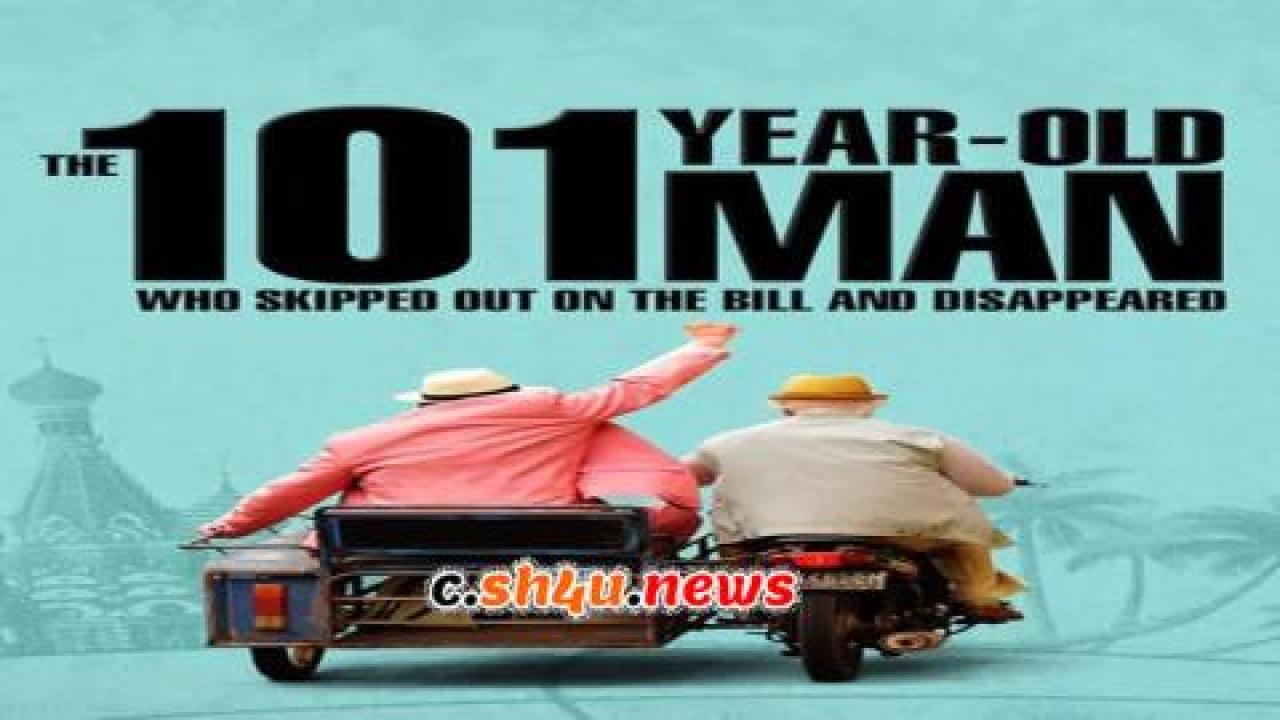 فيلم The 101-Year-Old Man Who Skipped Out on the Bill and Disappeared 2016 مترجم - HD