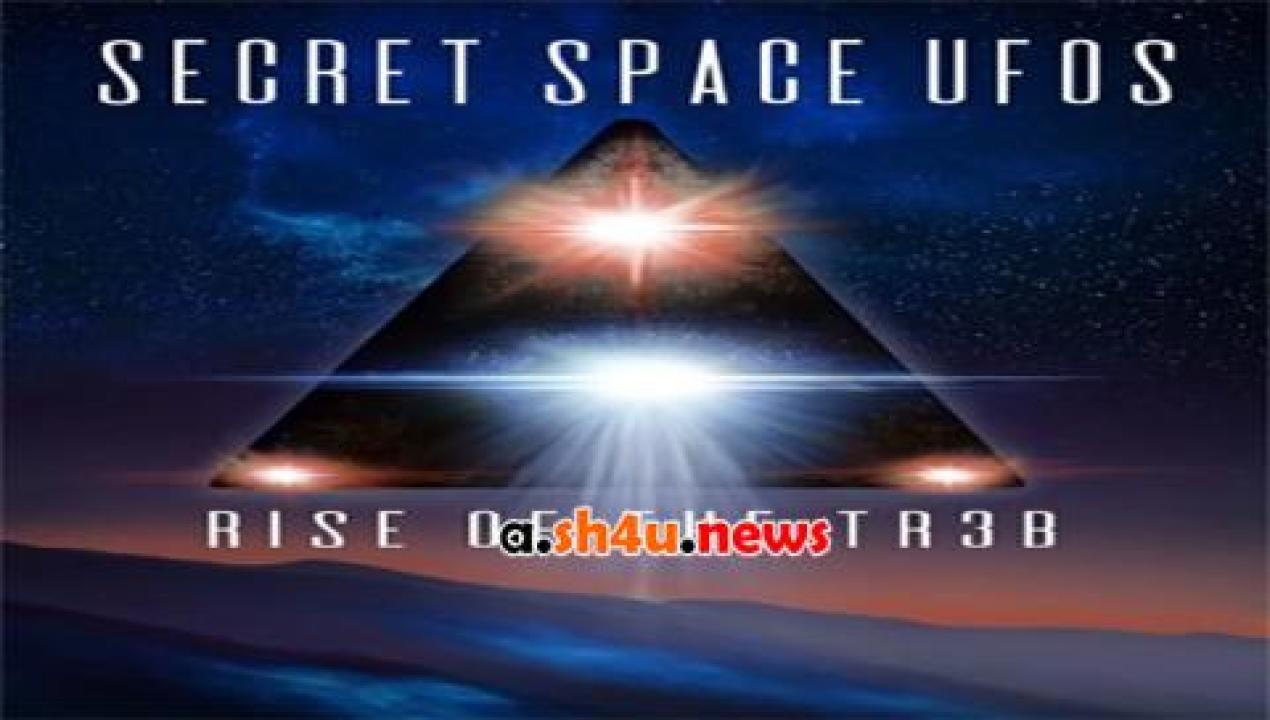 فيلم Secret Space UFOs Rise of the TR3B 2021 مترجم - HD