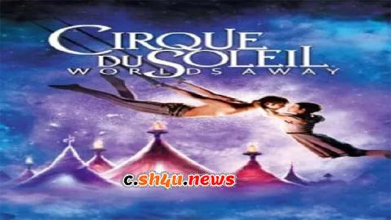 فيلم Cirque du Soleil: Worlds Away 2012 مترجم - HD