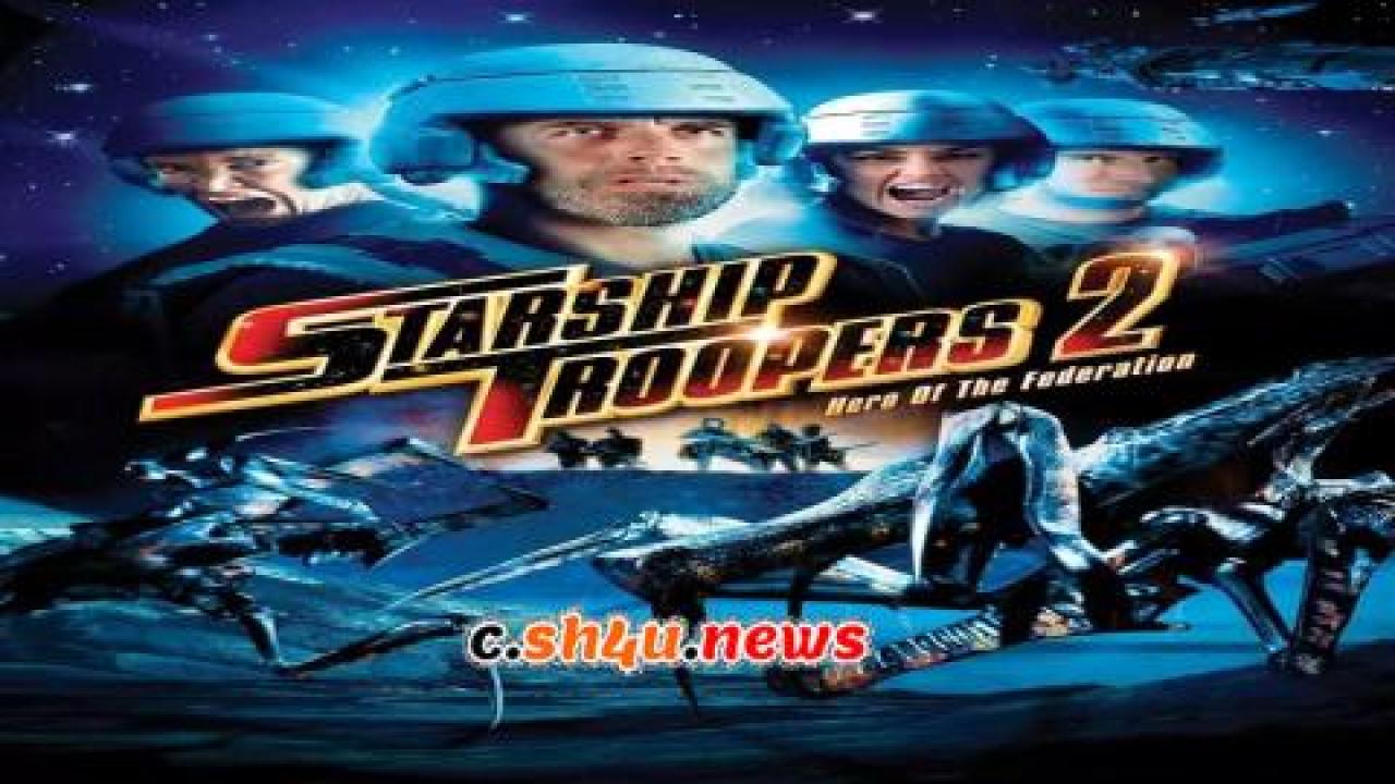 فيلم Starship Troopers 2: Hero of the Federation 2004 مترجم - HD