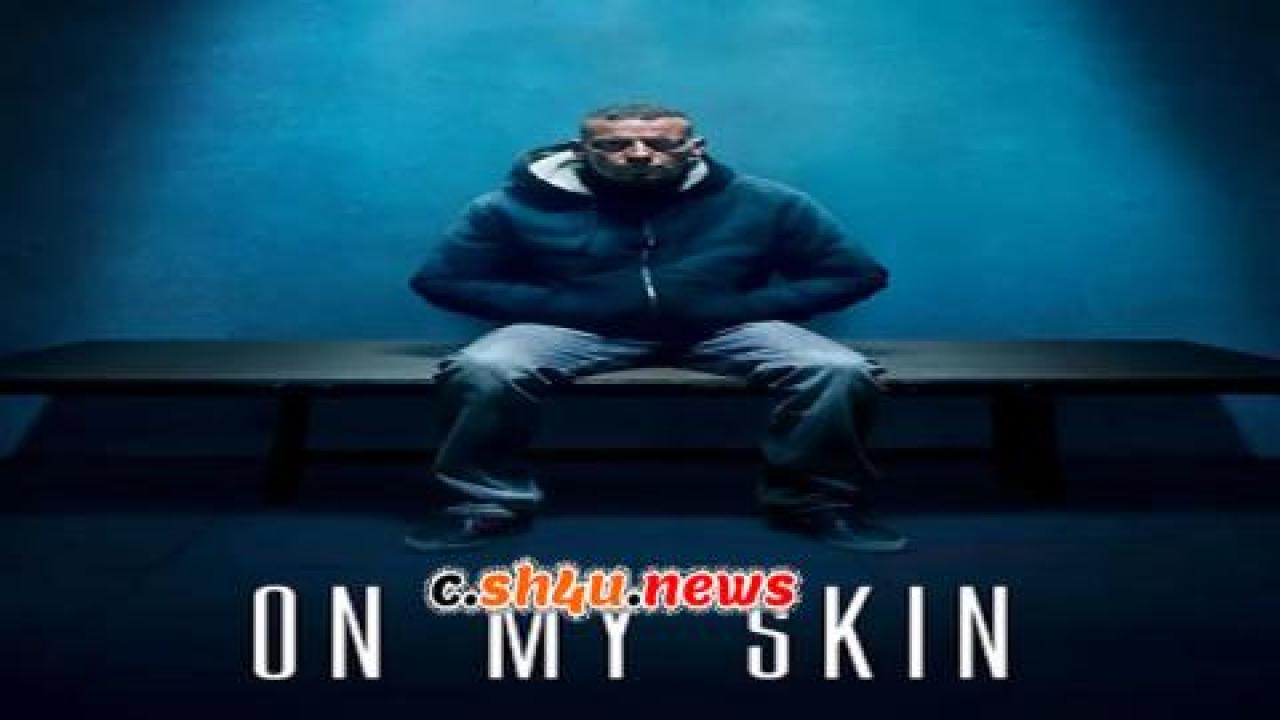 فيلم On My Skin 2018 مترجم - HD