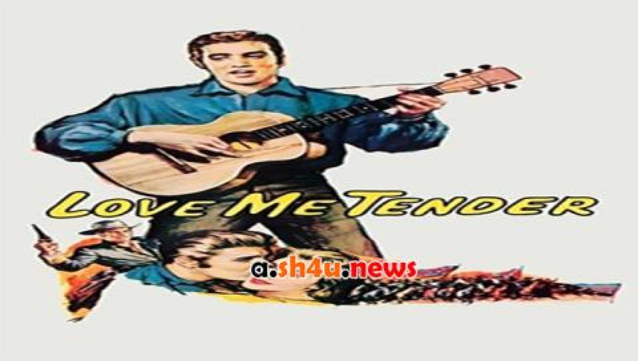 فيلم Love Me Tender 1956 مترجم - HD