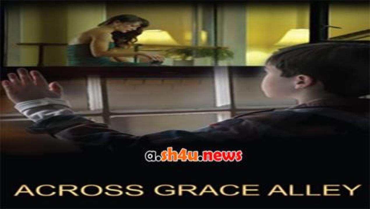 فيلم Across Grace Alley 2013 مترجم - HD