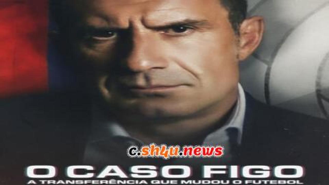 فيلم The Figo Affair: The Transfer that Changed 2022 مترجم - HD