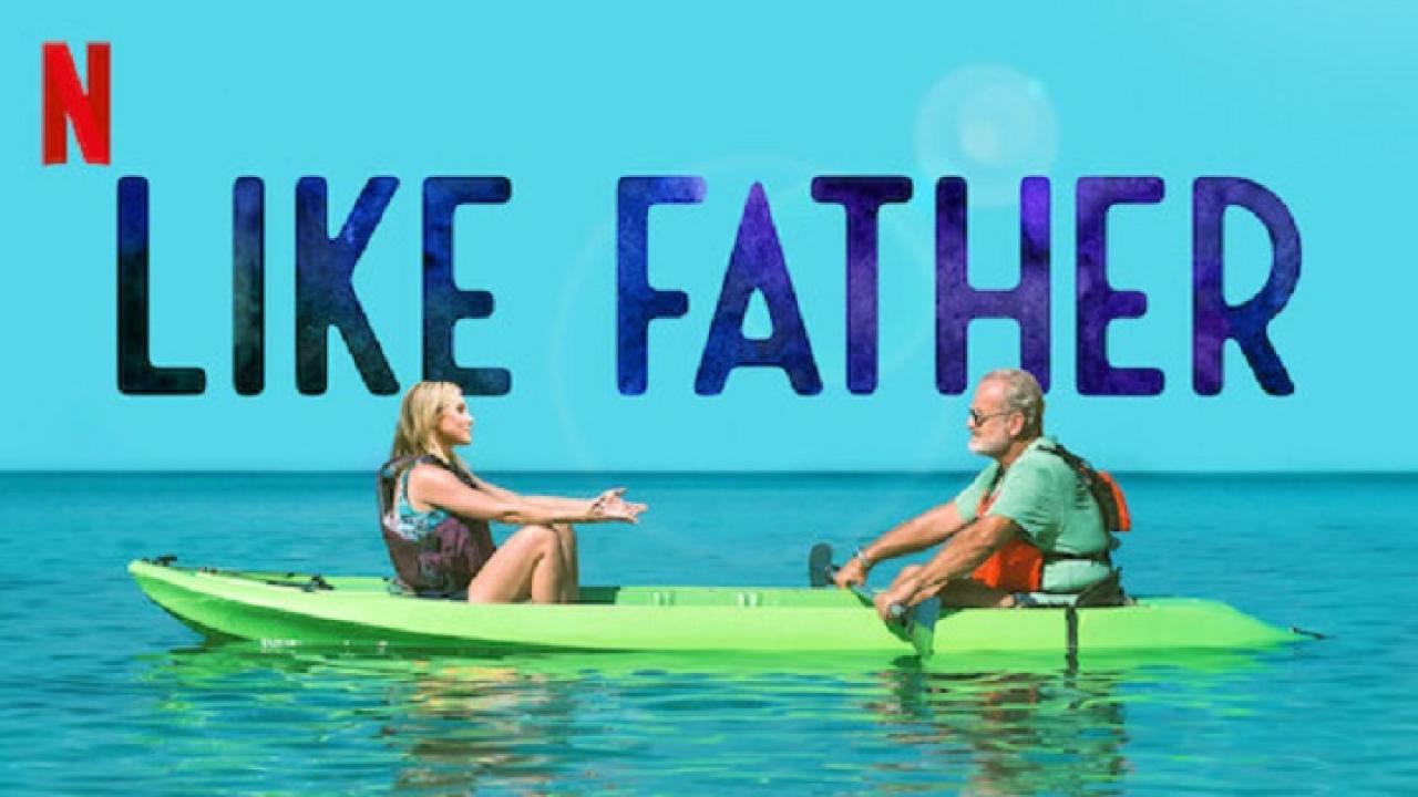 فيلم Like Father 2018 مترجم كامل HD