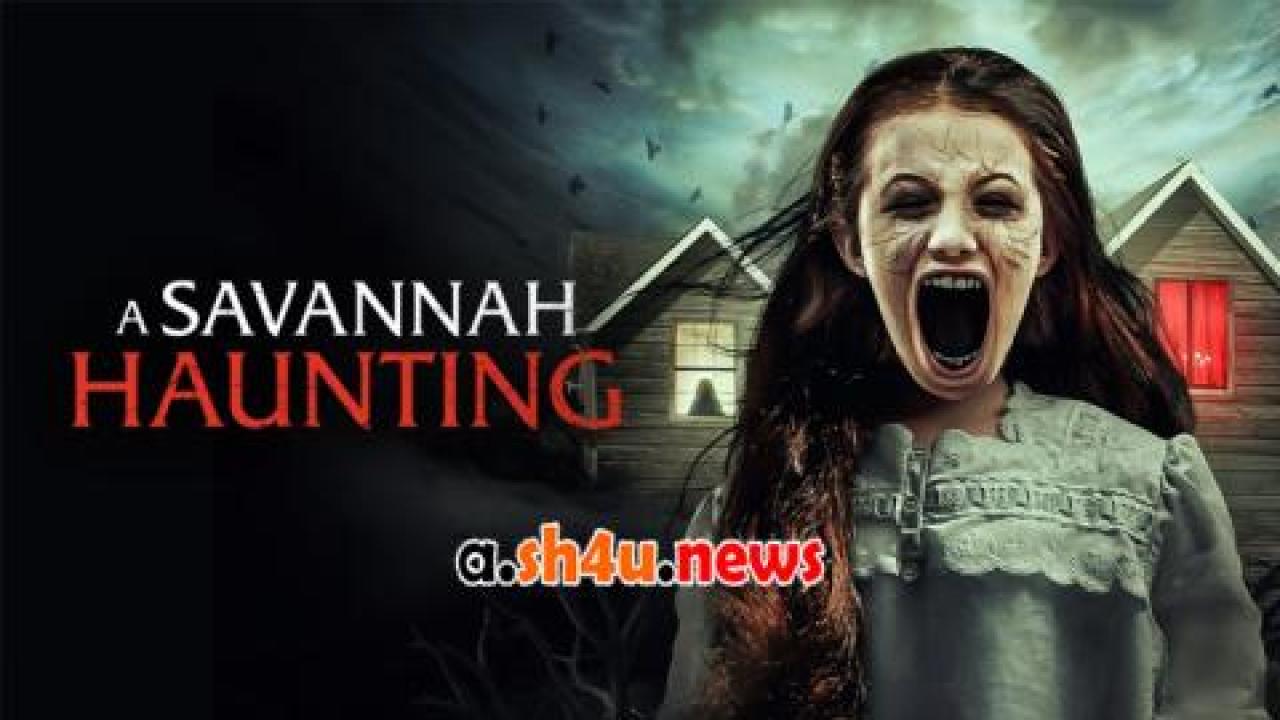 فيلم A Savannah Haunting 2021 مترجم - HD