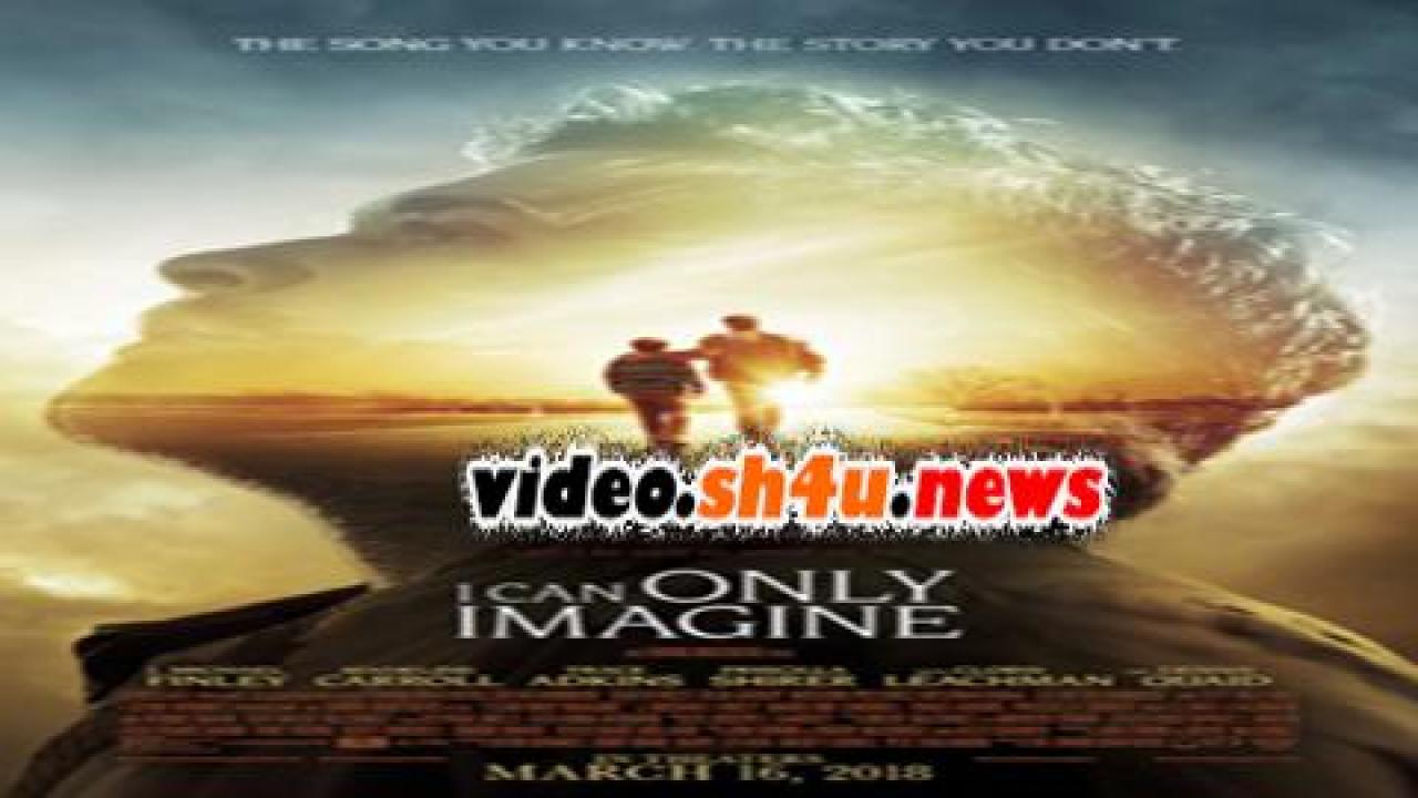 فيلم I Can Only Imagine 2018 مترجم - HD