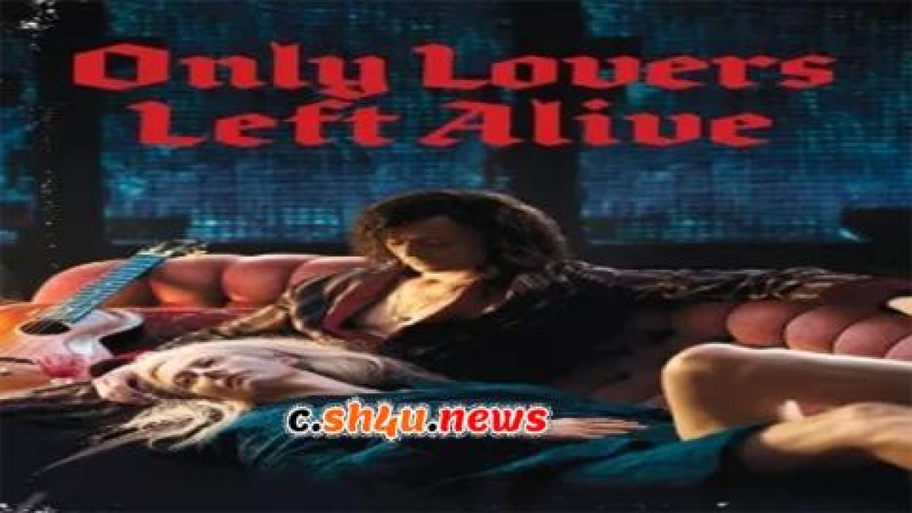 فيلم Only Lovers Left Alive 2013 مترجم - HD