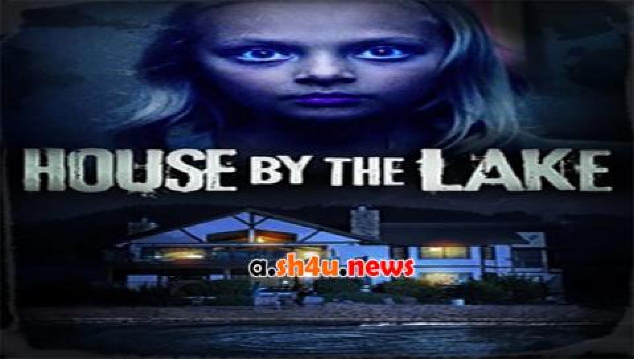 فيلم House by the Lake 2017 مترجم - HD